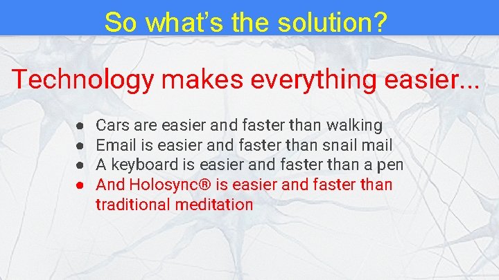 So what’s the solution? Technology makes everything easier. . . ● ● Cars are