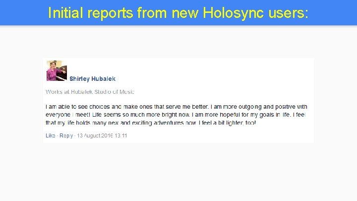 Initial reports from new Holosync users: 