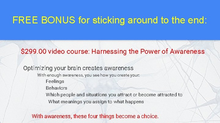 FREE BONUS for sticking around to the end: $299. 00 video course: Harnessing the