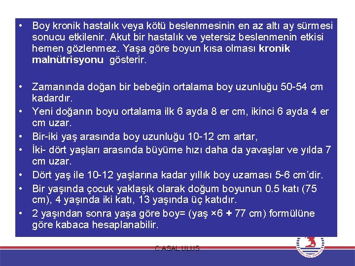  • Boy kronik hastalık veya kötü beslenmesinin en az altı ay sürmesi sonucu