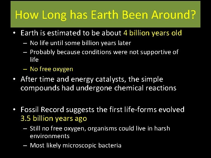 How Long has Earth Been Around? • Earth is estimated to be about 4