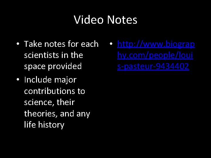 Video Notes • Take notes for each scientists in the space provided • Include