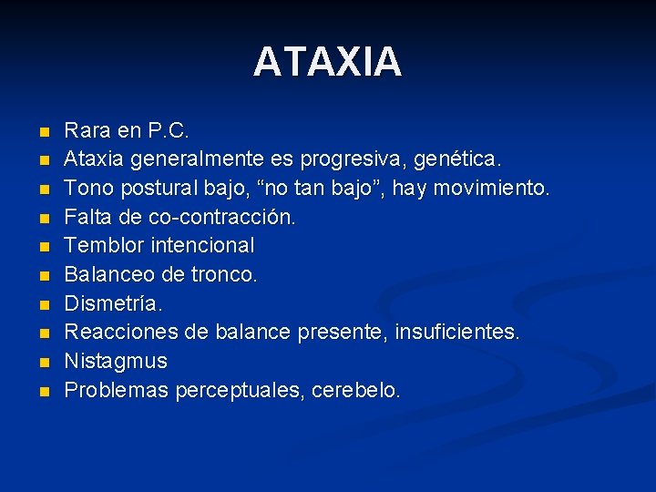 ATAXIA n n n n n Rara en P. C. Ataxia generalmente es progresiva,