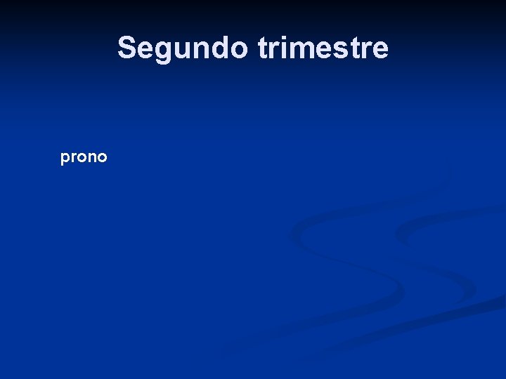 Segundo trimestre prono 