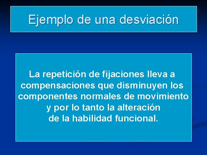 Ejemplo de una desviación La repetición de fijaciones lleva a compensaciones que disminuyen los