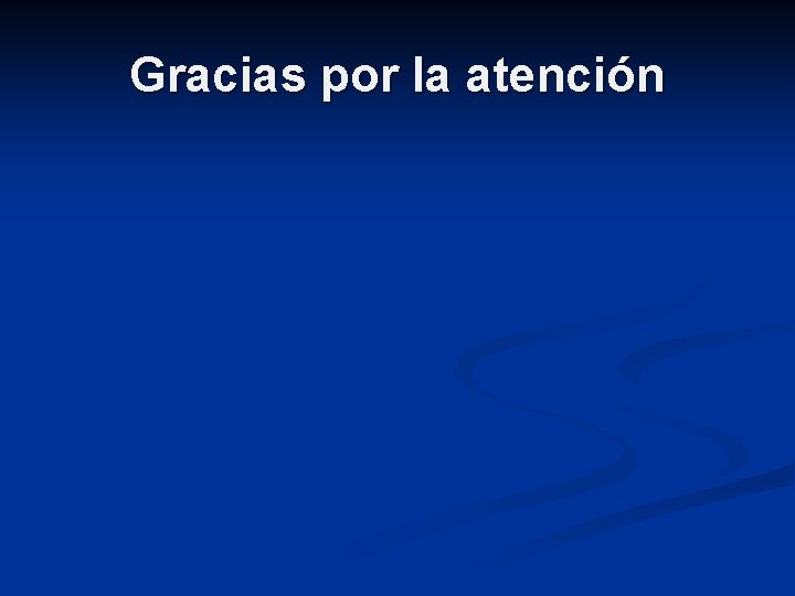 Gracias por la atención 