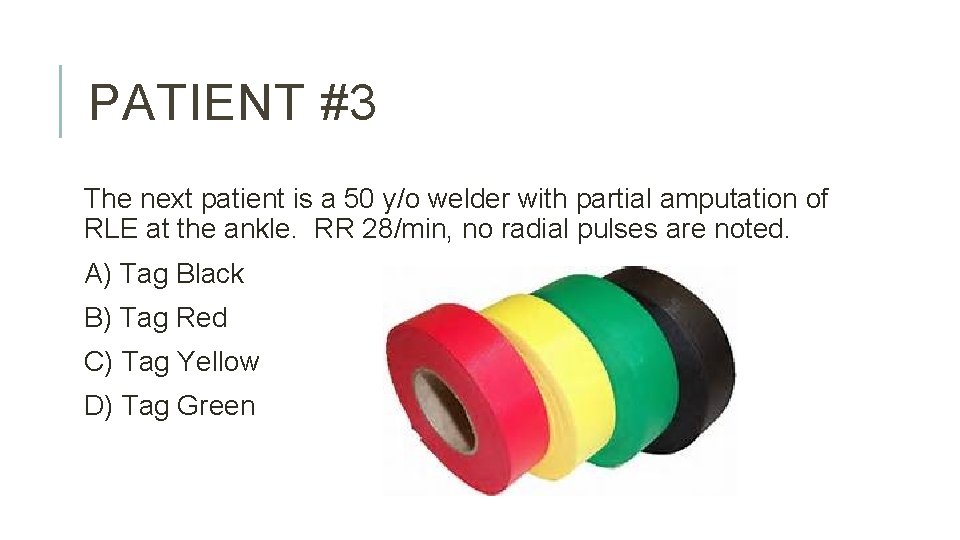PATIENT #3 The next patient is a 50 y/o welder with partial amputation of