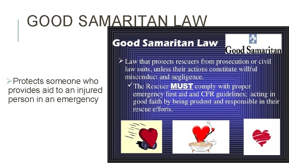 GOOD SAMARITAN LAW ØProtects someone who provides aid to an injured person in an