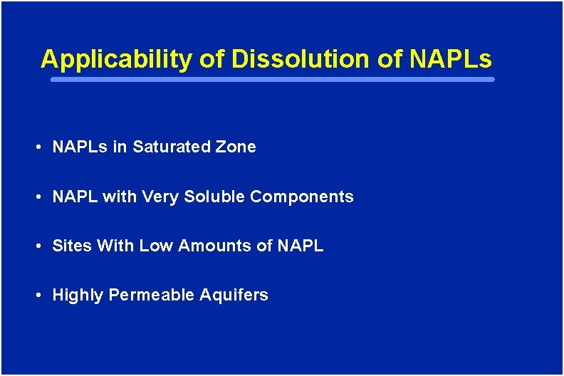 Applicability of Dissolution of NAPLs • NAPLs in Saturated Zone • NAPL with Very