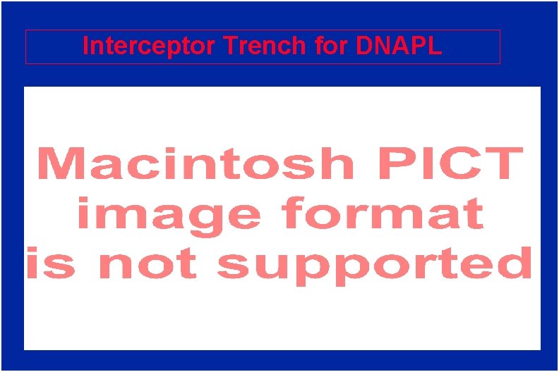 Interceptor Trench for DNAPL 