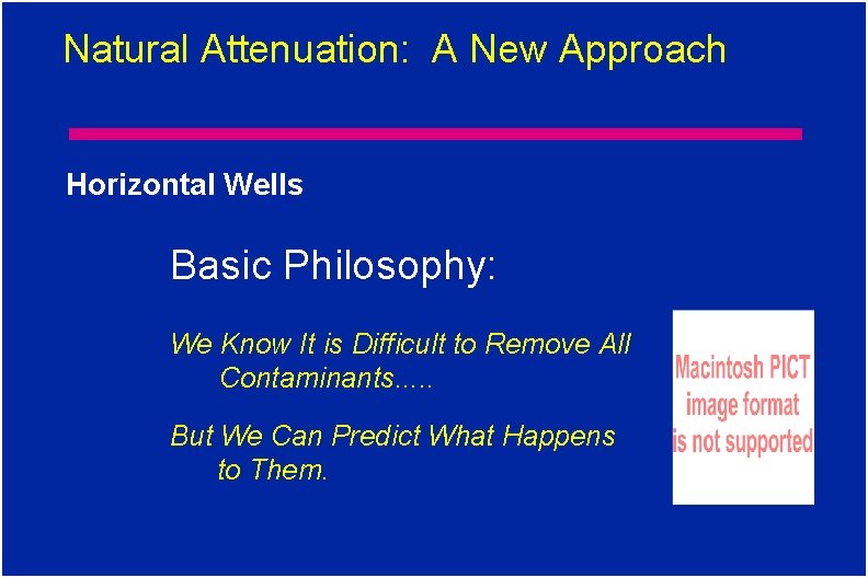 Natural Attenuation: A New Approach Horizontal Wells Basic Philosophy: We Know It is Difficult