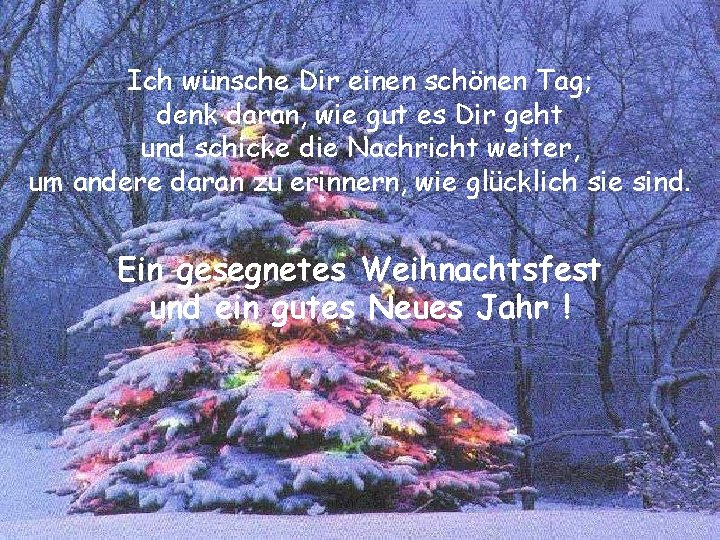 Ich wünsche Dir einen schönen Tag; denk daran, wie gut es Dir geht und Ich wünsche Dir einen schönen Tag; denk daran, wie gut es Dir geht und
