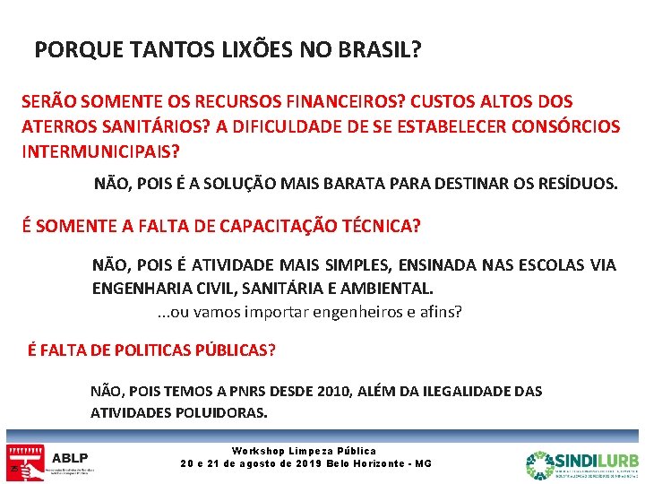 PORQUE TANTOS LIXÕES NO BRASIL? SERÃO SOMENTE OS RECURSOS FINANCEIROS? CUSTOS ALTOS DOS ATERROS