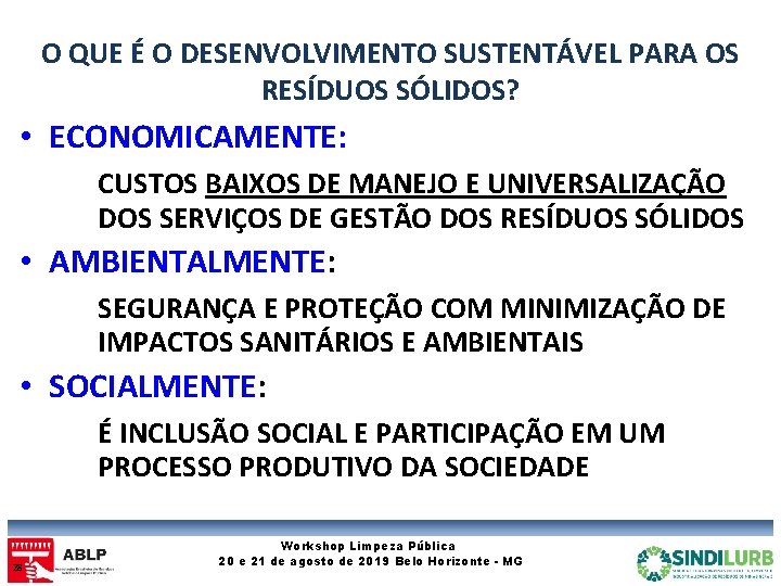 O QUE É O DESENVOLVIMENTO SUSTENTÁVEL PARA OS RESÍDUOS SÓLIDOS? • ECONOMICAMENTE: CUSTOS BAIXOS