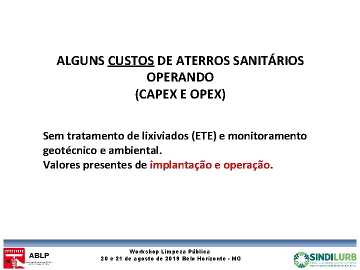 ALGUNS CUSTOS DE ATERROS SANITÁRIOS OPERANDO (CAPEX E OPEX) Sem tratamento de lixiviados (ETE)