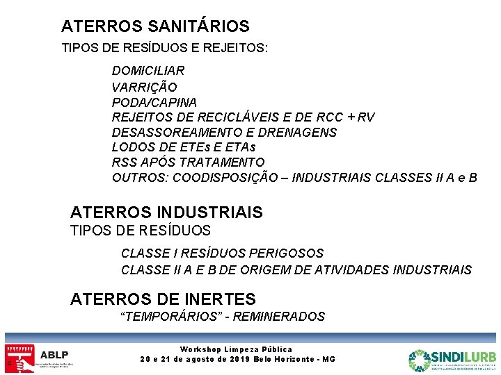 ATERROS SANITÁRIOS TIPOS DE RESÍDUOS E REJEITOS: DOMICILIAR VARRIÇÃO PODA/CAPINA REJEITOS DE RECICLÁVEIS E