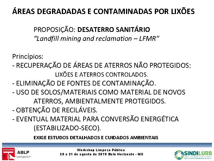 ÁREAS DEGRADADAS E CONTAMINADAS POR LIXÕES PROPOSIÇÃO: DESATERRO SANITÁRIO “Landfill mining and reclamation –