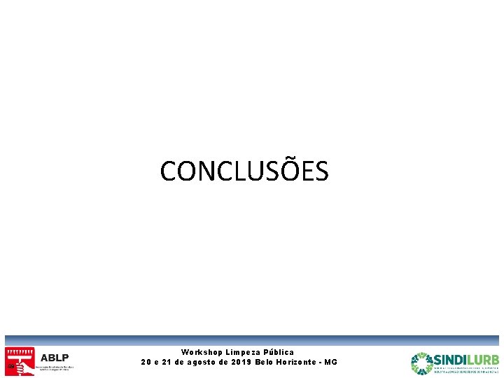 CONCLUSÕES 49 Workshop Limpeza Pública 20 e 21 de agosto de 2019 Belo Horizonte