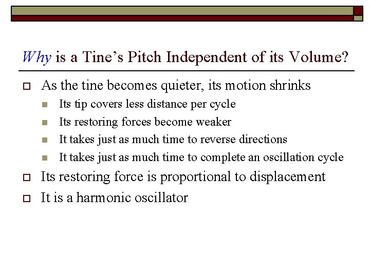 Why is a Tine’s Pitch Independent of its Volume? o As the tine becomes