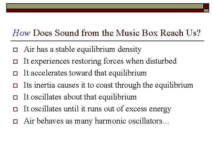 How Does Sound from the Music Box Reach Us? o o o o Air