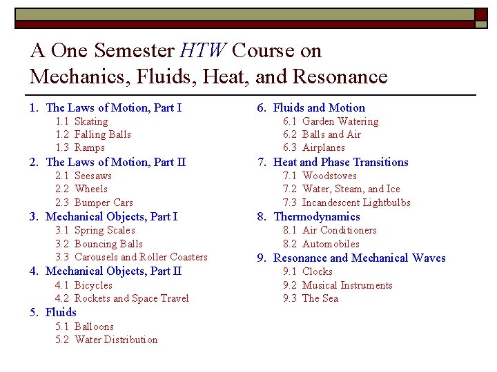 A One Semester HTW Course on Mechanics, Fluids, Heat, and Resonance 1. The Laws