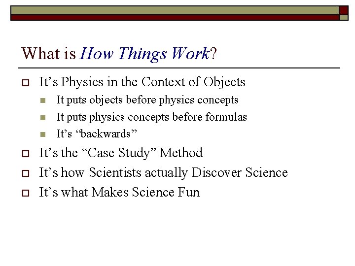 What is How Things Work? o It’s Physics in the Context of Objects n