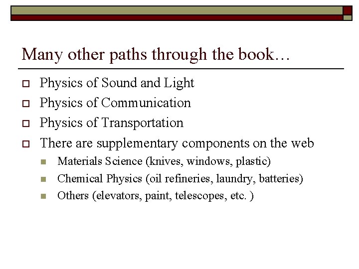 Many other paths through the book… o o Physics of Sound and Light Physics