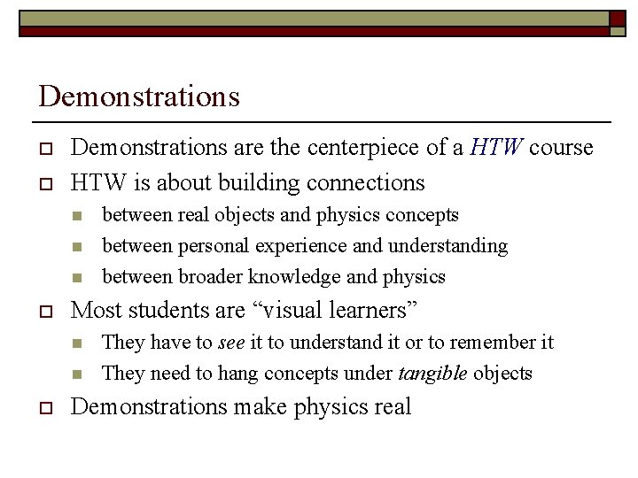 Demonstrations o o Demonstrations are the centerpiece of a HTW course HTW is about