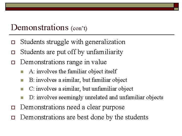 Demonstrations (con’t) o o o Students struggle with generalization Students are put off by