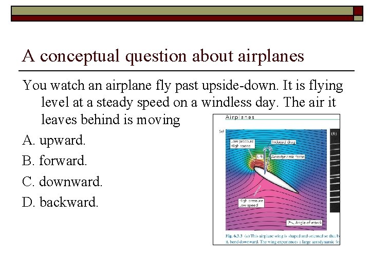 A conceptual question about airplanes You watch an airplane fly past upside-down. It is