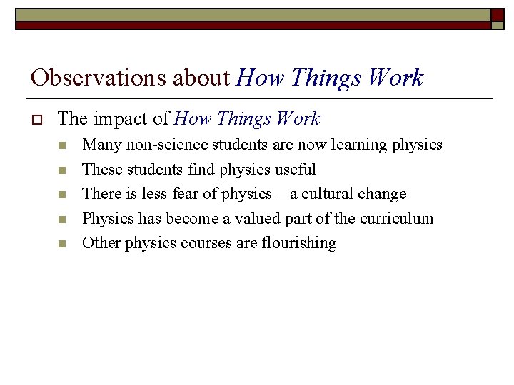 Observations about How Things Work o The impact of How Things Work n n
