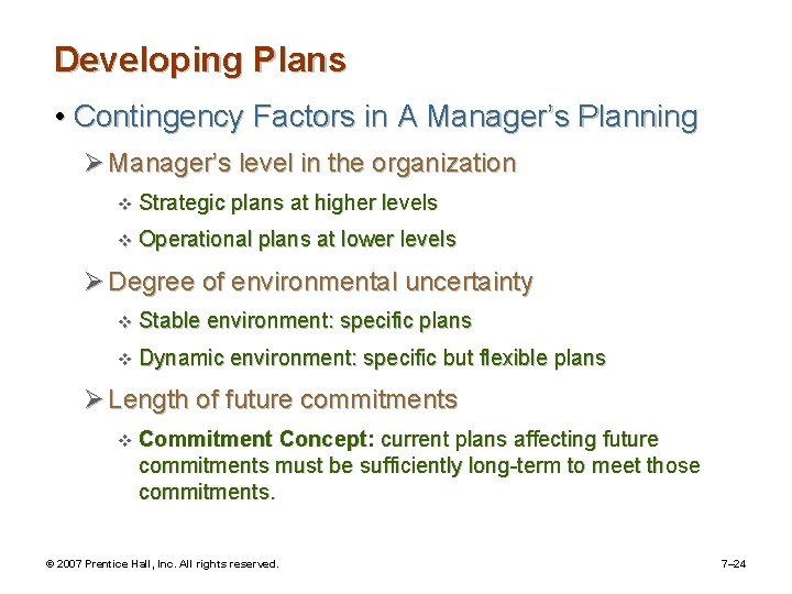 Developing Plans • Contingency Factors in A Manager’s Planning Ø Manager’s level in the