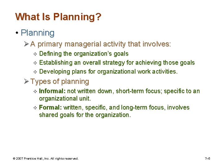 What Is Planning? • Planning Ø A primary managerial activity that involves: v Defining