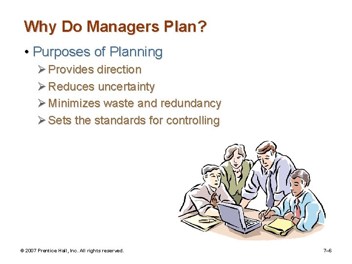 Why Do Managers Plan? • Purposes of Planning Ø Provides direction Ø Reduces uncertainty