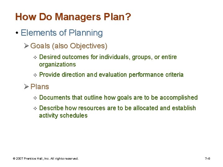 How Do Managers Plan? • Elements of Planning Ø Goals (also Objectives) v Desired