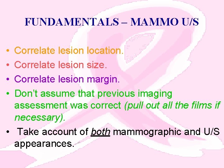 FUNDAMENTALS – MAMMO U/S • • Correlate lesion location. Correlate lesion size. Correlate lesion