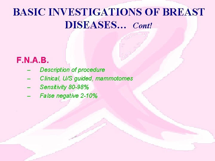 BASIC INVESTIGATIONS OF BREAST DISEASES… Cont! F. N. A. B. – – Description of