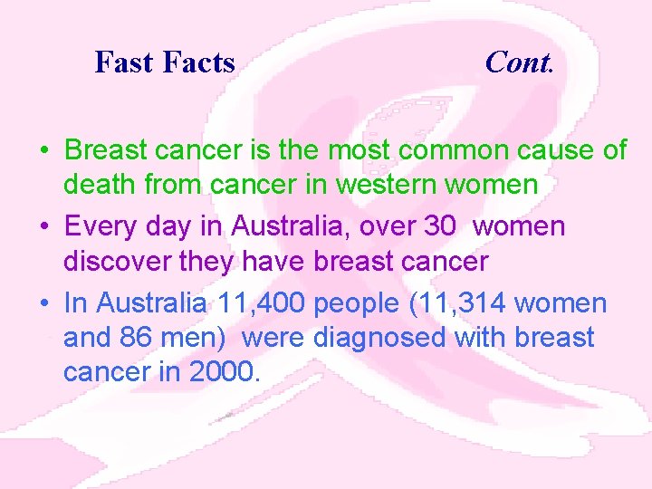 Fast Facts Cont. • Breast cancer is the most common cause of death from