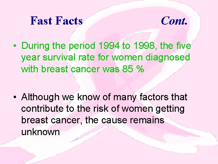 Fast Facts Cont. • During the period 1994 to 1998, the five year survival