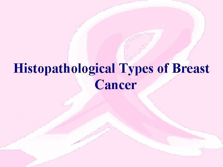 Histopathological Types of Breast Cancer 