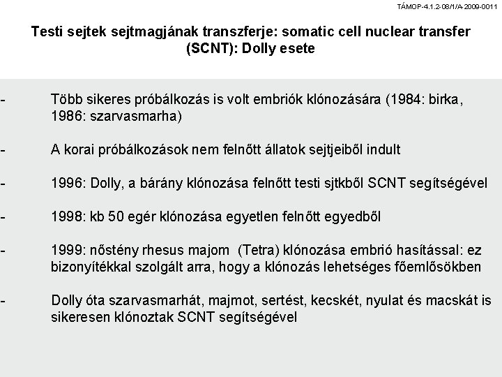 TÁMOP-4. 1. 2 -08/1/A-2009 -0011 Testi sejtek sejtmagjának transzferje: somatic cell nuclear transfer (SCNT):