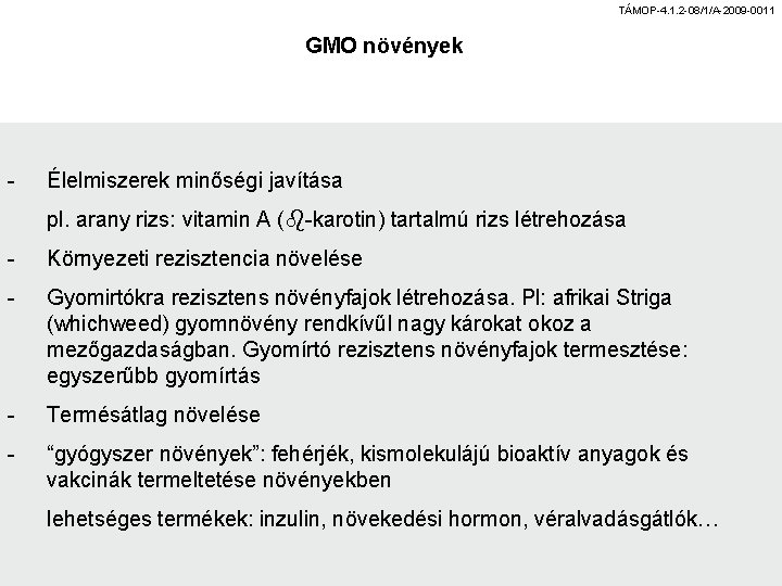 TÁMOP-4. 1. 2 -08/1/A-2009 -0011 GMO növények - Élelmiszerek minőségi javítása pl. arany rizs:
