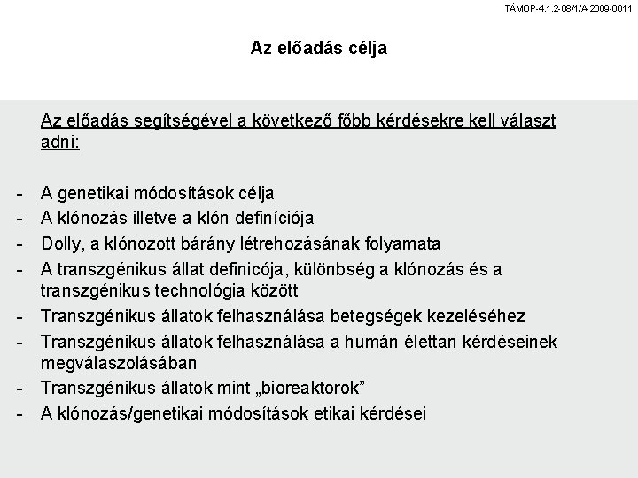 TÁMOP-4. 1. 2 -08/1/A-2009 -0011 Az előadás célja Az előadás segítségével a következő főbb