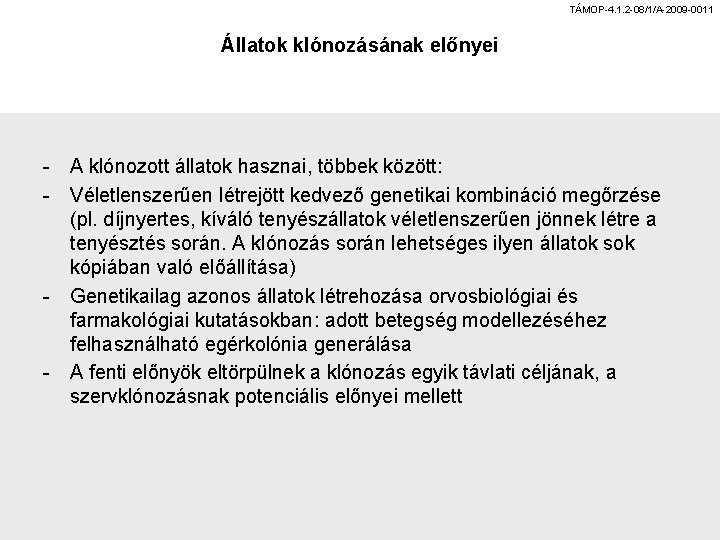 TÁMOP-4. 1. 2 -08/1/A-2009 -0011 Állatok klónozásának előnyei - - - A klónozott állatok