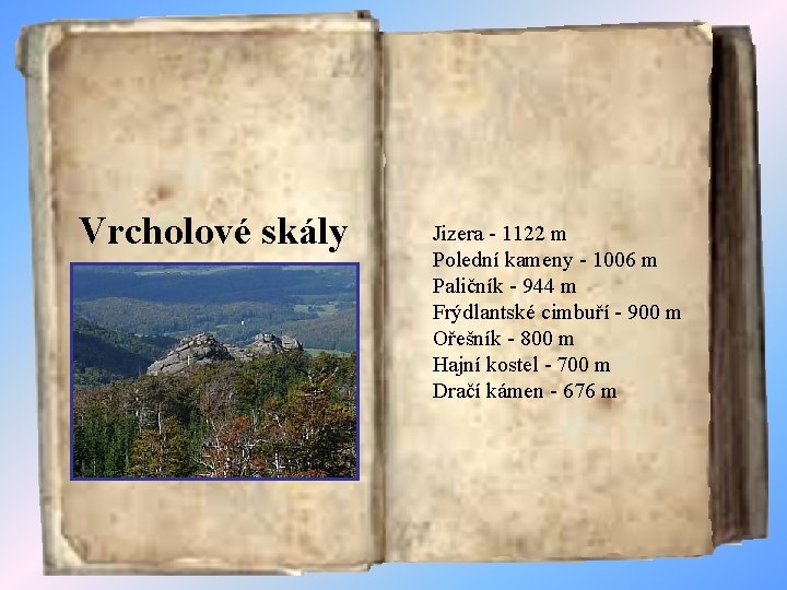 Vrcholové skály Jizera - 1122 m Polední kameny - 1006 m Paličník - 944