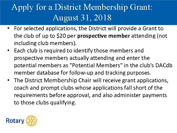 Apply for a District Membership Grant: August 31, 2018 • For selected applications, the