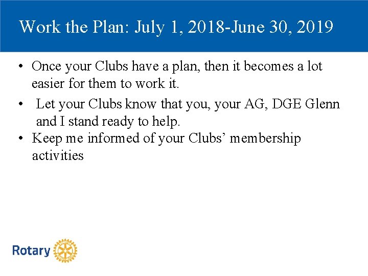 Work the Plan: July 1, 2018 -June 30, 2019 • Once your Clubs have