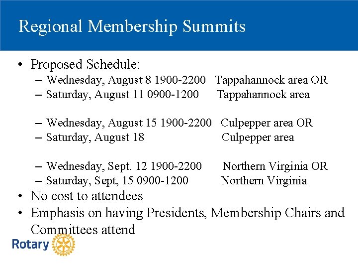 Regional Membership Summits • Proposed Schedule: – Wednesday, August 8 1900 -2200 Tappahannock area