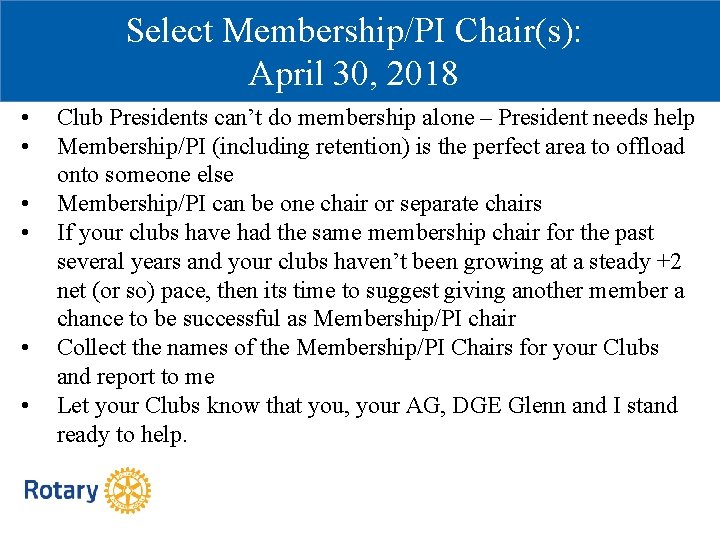 Select Membership/PI Chair(s): April 30, 2018 • • • Club Presidents can’t do membership