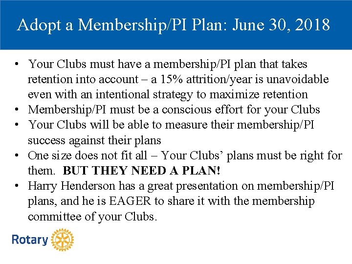 Adopt a Membership/PI Plan: June 30, 2018 • Your Clubs must have a membership/PI